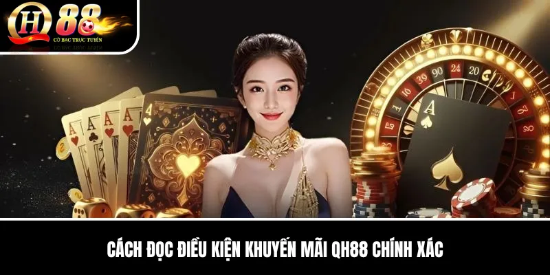 Cách Đọc Điều Kiện Khuyến Mãi QH88 Chính Xác