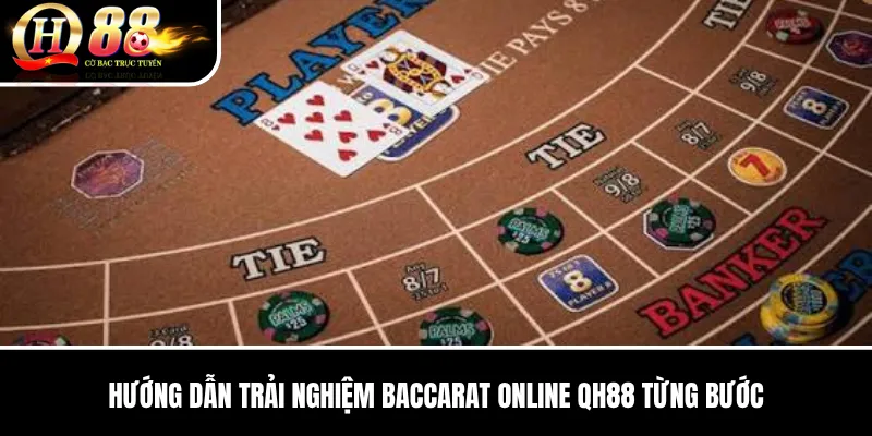 Baccarat Online QH88 | Luật Tính Điểm Và Cách Đọc Bàn Cho Người Mới 3 Hướng dẫn trải nghiệm Baccarat Online QH88 từng bước