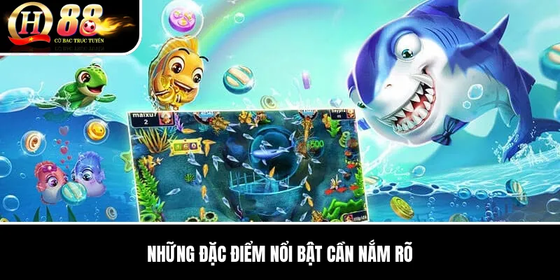 Cá Lớn Ăn Cá Bé QH88 | Luật Chơi, Cấp Súng Và Cách Quản Lý Đạn 3 Những đặc điểm nổi bật cần nắm rõ