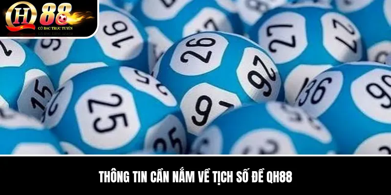 Tịch Số Đề QH88 | Cách Ghi Nhớ Chu Kỳ Và Phân Tích Dàn Số Chi Tiết 2 Thông Tin Cần Nắm Về Tịch Số Đề QH88