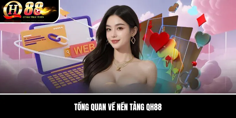 Tổng Quan Về Nền Tảng QH88
