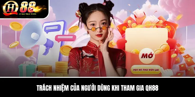 Miễn Trừ Trách Nhiệm QH88 | Quy Định Và Phạm Vi Áp Dụng Chi Tiết 3 Trách Nhiệm Của Người Dùng Khi Tham Gia QH88